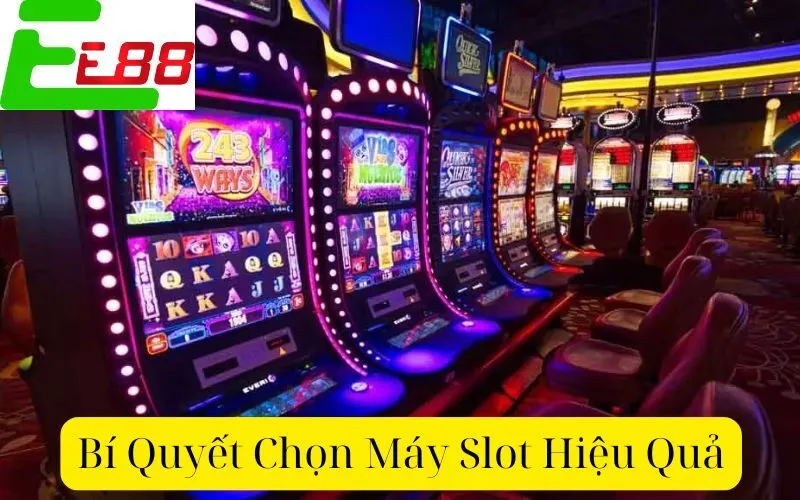 Bí Quyết Chọn Máy Slot Hiệu Quả