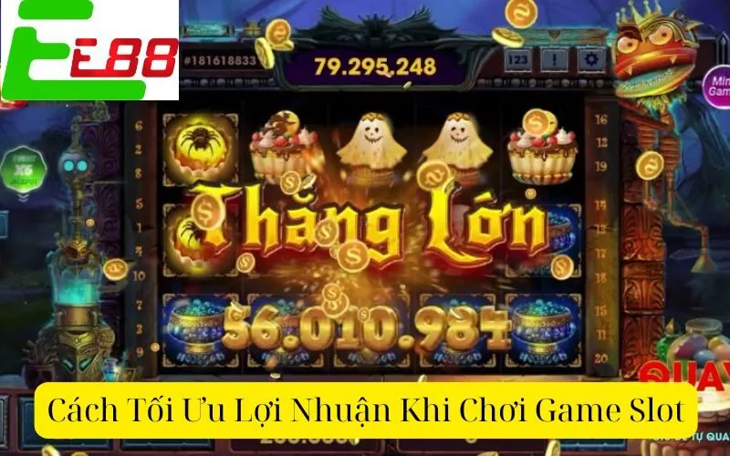 Cách Tối Ưu Lợi Nhuận Khi Chơi Game Slot