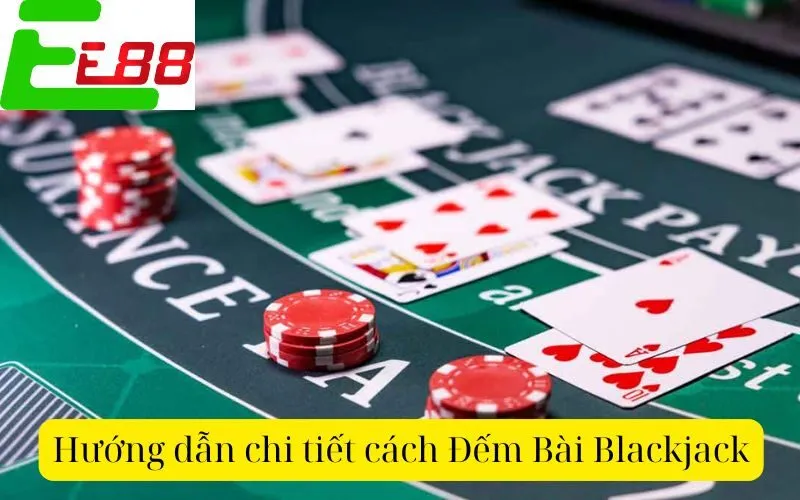 Hướng dẫn chi tiết cách Đếm Bài Blackjack