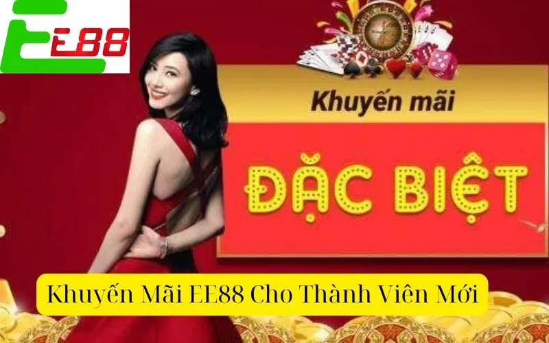 Khuyến Mãi EE88 Cho Thành Viên Mới