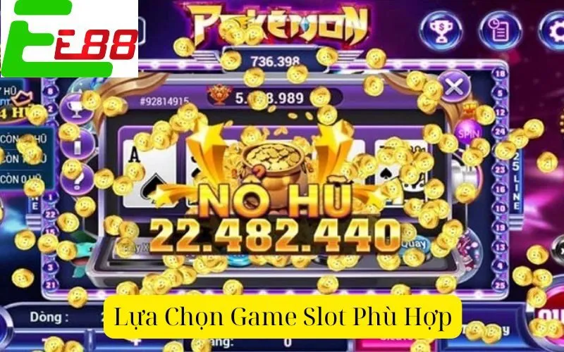 Lựa Chọn Game Slot Phù Hợp