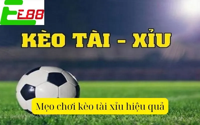 Mẹo chơi kèo tài xỉu hiệu quả