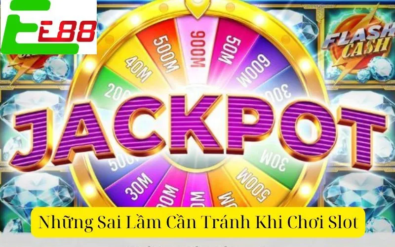 Những Sai Lầm Cần Tránh Khi Chơi Slot