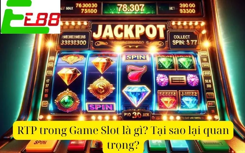 RTP trong Game Slot là gì? Tại sao lại quan trọng?