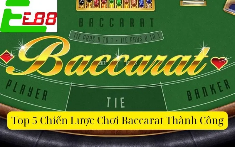 Top 5 Chiến Lược Chơi Baccarat Thành Công