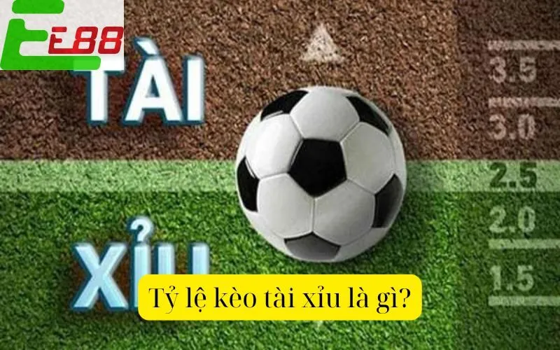 Tỷ lệ kèo tài xỉu là gì?