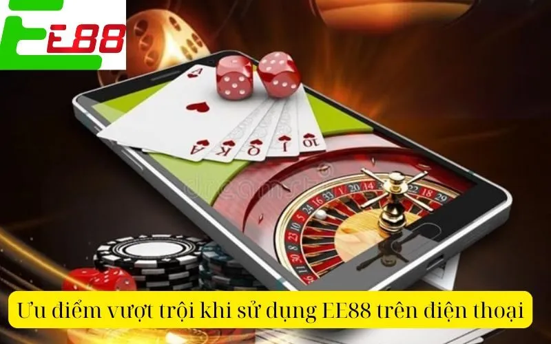 Ưu điểm vượt trội khi sử dụng EE88 trên điện thoại