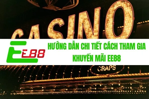 Hướng dẫn chi tiết cách tham gia khuyến mãi EE88